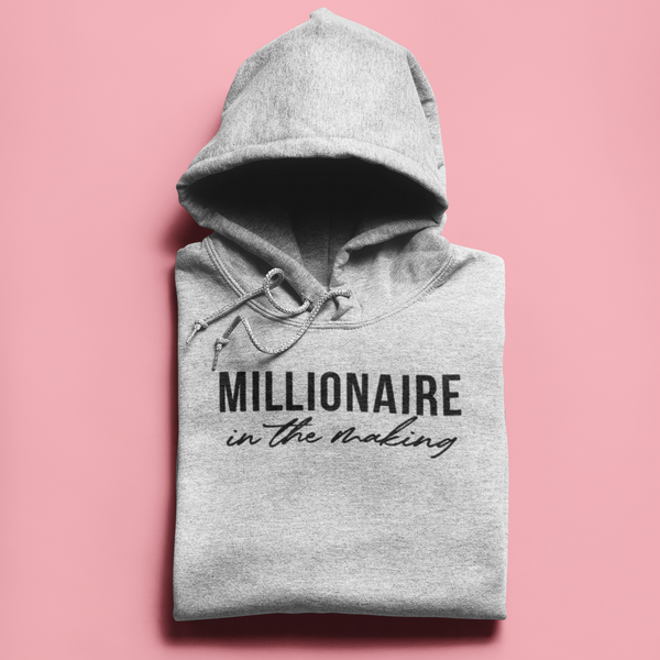 MILLIONAIRE IN THE MAKING HOODIE