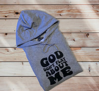 GOD DON'T PLAY ABOUT ME HOODIE