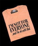 I'M NOT FOR EVERYONE T-SHIRT