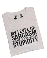 MY LEVEL OF SARCASM DEPENDS ON YOUR LEVEL OF STUPIDITY T-SHIRT