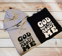 GOD DON'T PLAY ABOUT ME HOODIE