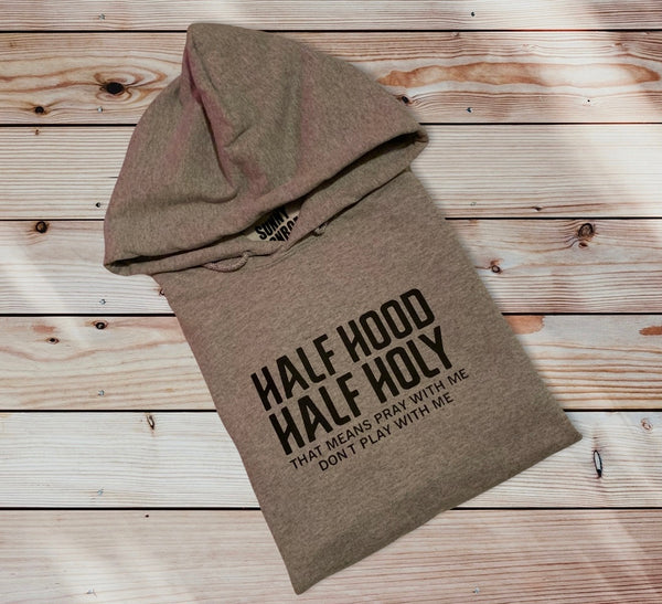 Half Hood Half Holy Hoodie