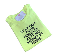 Stay Out Your Feelings T-Shirt