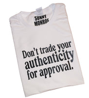 DON'T TRADE YOUR AUTHENTICITY FOR APPROVAL T-SHIRT