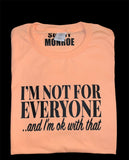 I'M NOT FOR EVERYONE T-SHIRT