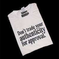 DON'T TRADE YOUR AUTHENTICITY FOR APPROVAL T-SHIRT